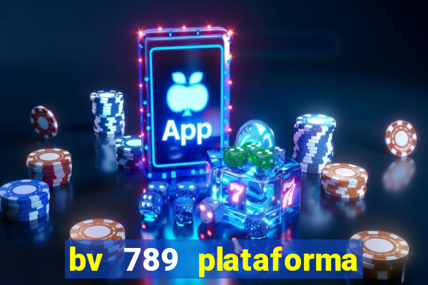 bv 789 plataforma de jogos